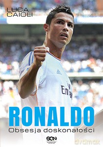 Ronaldo. Obsesja doskonałości (wyd. 2) - Caioli Luca [KSIĄŻKA]