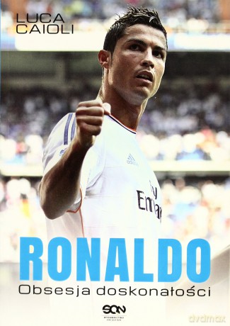 Ronaldo. Obsesja doskonałości (wyd. 2) - Caioli Luca [KSIĄŻKA]
