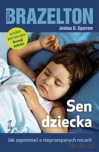 Sen dziecka. Jak zapomnieć o nieprzespanych nocach - Brazelton Thomas B., Sparrow Joshua D. [KSIĄŻKA]