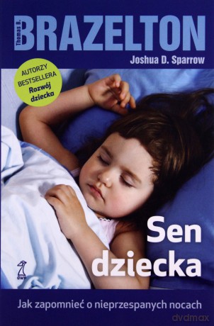 Sen dziecka. Jak zapomnieć o nieprzespanych nocach - Brazelton Thomas B., Sparrow Joshua D. [KSIĄŻKA]
