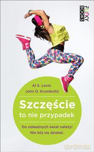 Szczęście to nie przypadek (Wyd. 2014) - Krumboltz John, Levin Al [KSIĄŻKA]