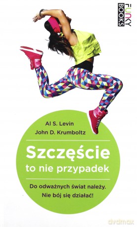 Szczęście to nie przypadek (Wyd. 2014) - Krumboltz John, Levin Al [KSIĄŻKA]