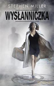 Wysłanniczka - Miller Stephen [KSIĄŻKA]