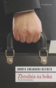 Zbrodnia na boku - Dziedzic-Chojnacka Dorota [KSIĄŻKA]