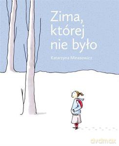 Zima, której nie było - Minasowicz Katarzyna [KSIĄŻKA]