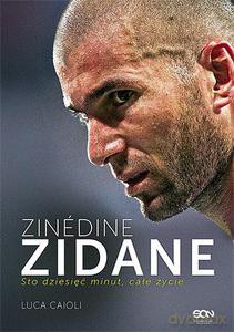 Zinédine Zidane. Sto dziesięć minut, całe życie - Caioli Luca [KSIĄŻKA]