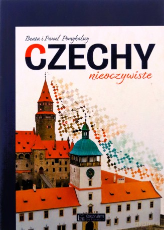 Czechy nieoczywiste - Beata Pomykalska, Paweł Pomykalski [KSIĄŻKA]