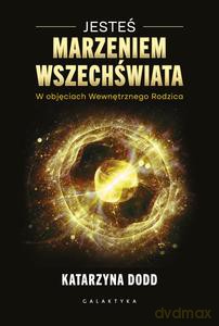 Jesteś Marzeniem Wszechświata - Katarzyna Dodd [KSIĄŻKA]