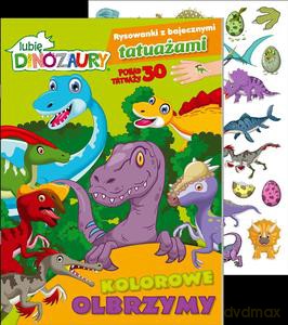 Lubię Dinozaury. Rysowanki z bajecznymi tatuażami cz. 1 Kolorowe olbrzymy [KSIĄŻKA]