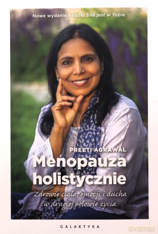 Menopauza holistycznie - Preeti Agrawal [KSIĄŻKA]