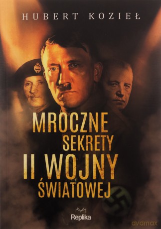 Mroczne sekrety II wojny światowej - Hubert Kozieł [KSIĄŻKA]