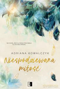 Niespodziewana miłość - Adriana Kowalczyk [KSIĄŻKA]