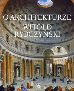 O architekturze - Witold Rybczyński [KSIĄŻKA]