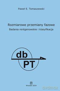 Rozmiarowe przemiany fazowe. Badania rentgenowskie i klasyfikacja - Paweł E. Tomaszewski [KSIĄŻKA]