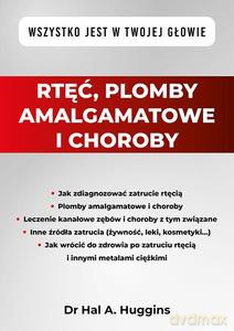 Rtęć, plomby amalgamatowe i choroby. Wszystko jest w Twojej głowie - Hal A. dr Huggins [KSIĄŻKA]