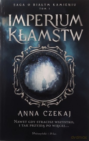 Saga o Białym Kamieniu (Tom 1) Imperium kłamstw - Anna Czekaj [KSIĄŻKA]