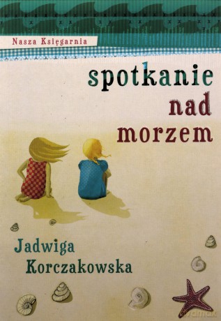 Spotkanie nad morzem - Jadwiga Korczakowska [KSIĄŻKA]