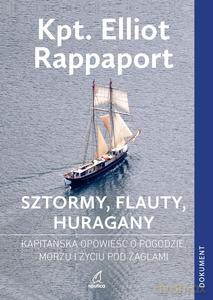 SZTORMY, FLAUTY, HURAGANY. Kapitańska opowieść o pogodzie, morzu i życiu pod żaglami - Elliot kpt. Rappaport [KSIĄŻKA]