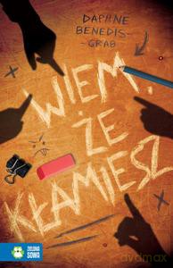Wiem, że kłamiesz - Daphne Benedis-Grab [KSIĄŻKA]