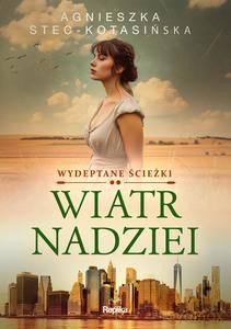 Wydeptane ścieżki (Tom 2) Wiatr nadziei - Agnieszka Stec-Kotasińska [KSIĄŻKA]