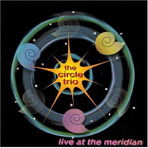 Circle Trio: Live At The Meridian [CD]