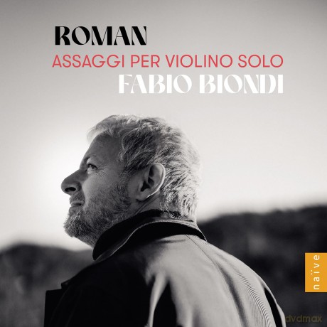Fabio Biondi: Roman: Assaggi per violino solo [CD]