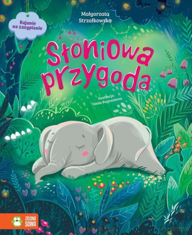 Bajanie na zasypianie. Słoniowa przygoda - Małgorzata Strzałkowska [KSIĄŻKA]