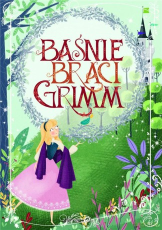 Baśnie braci Grimm - Wilhelm Grimm, Jakub Grimm [KSIĄŻKA]