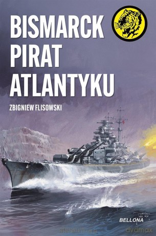 Bismarck pirat Atlantyku - Zbigniew Flisowski [KSIĄŻKA]