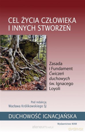 Cel życia człowieka i innych stworzeń - Wacław Królikowski SJ [KSIĄŻKA]