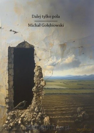 Dalej tylko pola - Michał Gołębiowski [KSIĄŻKA]