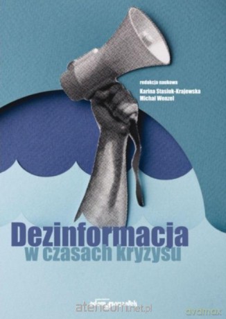 Dezinformacja w czasach kryzysu - Karina Stasiuk-Krajewska, Michał Wenzel [KSIĄŻKA]