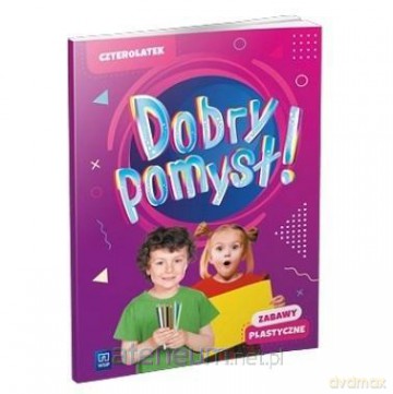 Dobry pomysł! Czterolatek. Zabawy plastyczne [KSIĄŻKA]