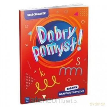 Dobry pomysł! Sześciolatek. Zabawy grafomotoryczne [KSIĄŻKA]