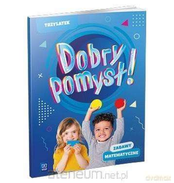 Dobry pomysł! Trzylatek. Zabawy matematyczne [KSIĄŻKA]
