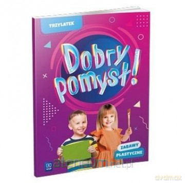 Dobry pomysł! Trzylatek. Zabawy plastyczne [KSIĄŻKA]