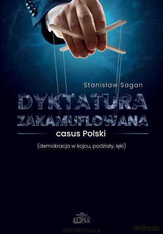 Dyktatura zakamuflowana - casus Polski - Stanisław Sagan [KSIĄŻKA]