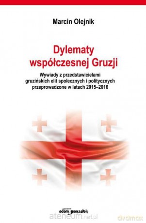 Dylematy współczesnej Gruzji - Marcin Olejnik [KSIĄŻKA]