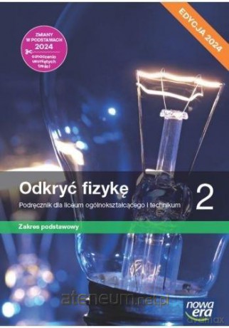 Fizyka LO 2 Nowe odkryć fizykę Podręcznik zakres podstawowy - Marcin Braun, Weronika Śliwa [KSIĄŻKA]