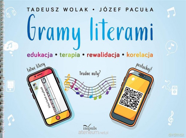 Gramy literami. Edukacja - terapia - rewalidacja.. - Tadeusz Wolak, Józef Pacuła [KSIĄŻKA]