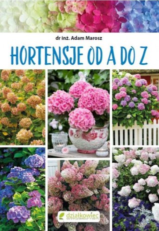 Hortensje od A do Z - Adam Marosz [KSIĄŻKA]