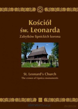 Kościół św. Leonarda. Zabytków lipnickich koro - Łukasza Gawła [KSIĄŻKA]