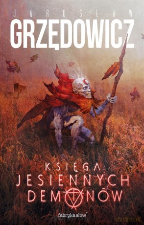 Księga Jesiennych Demonów - Jarosław Grzędowicz [KSIĄŻKA]