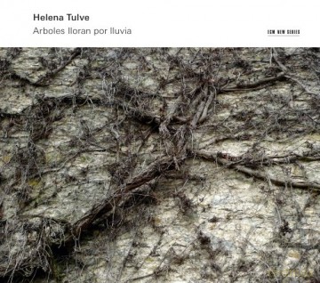 Helena Tulve: Arboles Lloran Por Lluvia [CD]