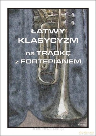 Łatwy klasycyzm na trąbkę z fortepianem - Cezary Kocur [KSIĄŻKA]