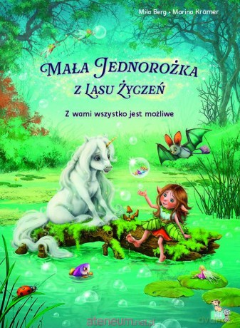 Mała Jednorożka. Z wami wszystko jest możliwe - Mila Berg, Marina Kramer [KSIĄŻKA]