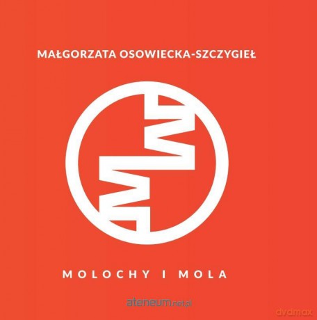 Molochy i mola - Małgorzata Osowiecka-Szczygieł [KSIĄŻKA]