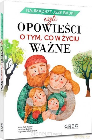 Najmądrzejsze bajki, czyli opowieści o tym, co... - Marta Calik-Tomera, Katarzyna Kądziela, Magdalena Schatt-Skotak [KSIĄŻKA]