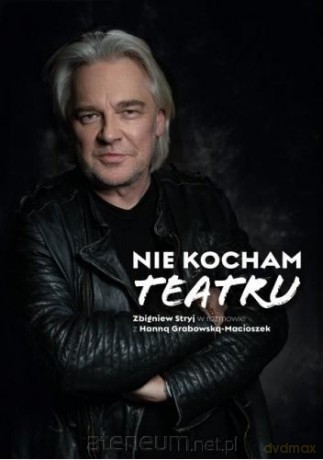 Nie kocham teatru - Hanna Grabowska-Macioszek, Zbigniew Stryj [KSIĄŻKA]