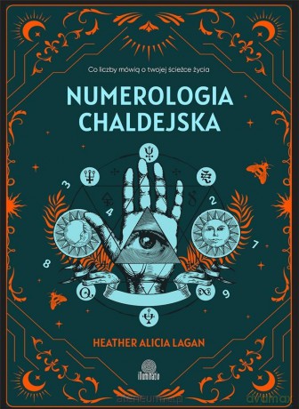 Numerologia chaldejska. Co liczby mówią... - Heather Alicia Lagan [KSIĄŻKA]